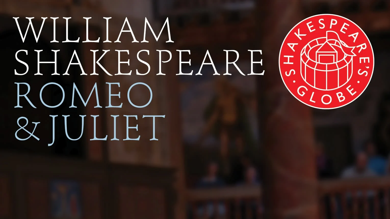 Shakespeare's Globe Theatre Romeo and Juliet • Stellar Tickets