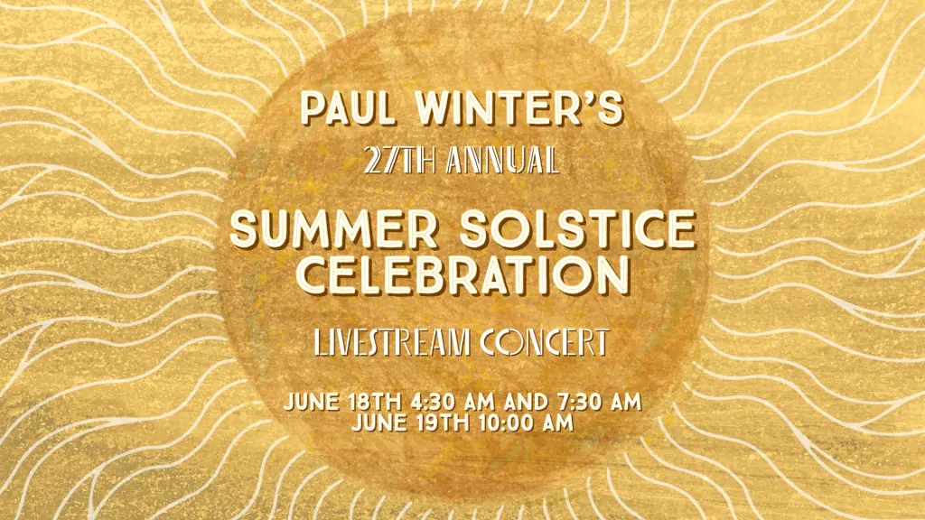 Paul Winter's 27th Annual Summer Solstice Celebration • Stellar Tickets